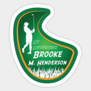 My Motivation - Brooke Henderson Sticker